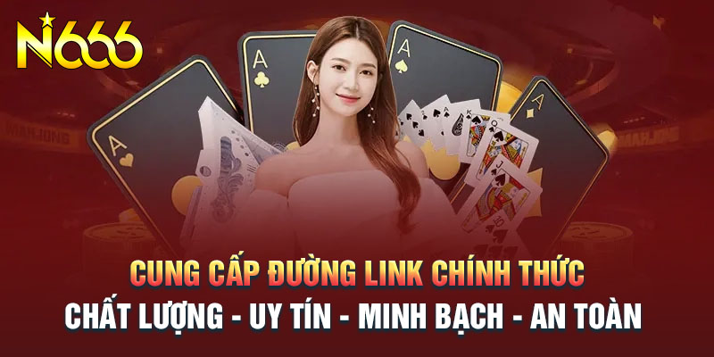 cung-cap-duong-link-nha-cai-n666-chinh-thuc