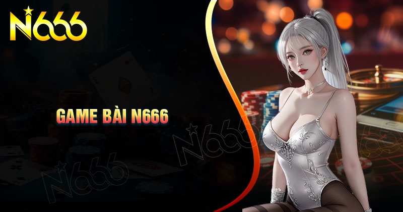 game-bai-n666-doi-thuong-an-tien-uy-tin-nhat-chau-a 