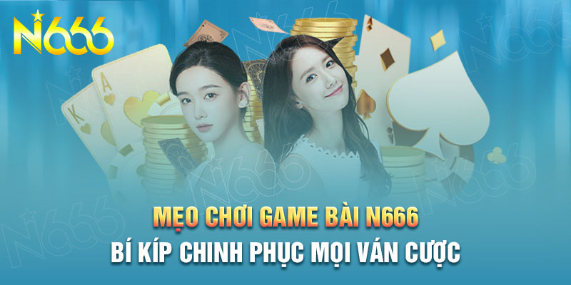 kinh-nghiem-choi-game-bai-n666-bat-bai-cho-tan-thu