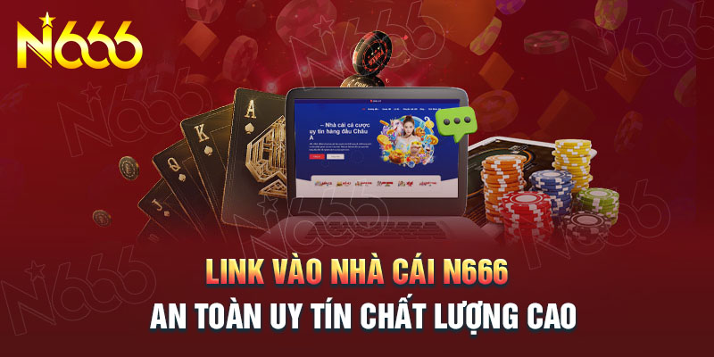 link-vao-nha-cai-n666-moi-nhat-khong-bi-chan