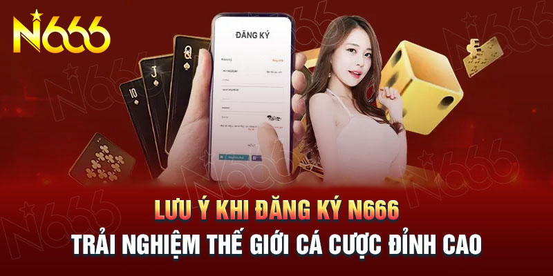 mot-so-luu-y-khi-thuc-hien-dang-ky-n666-can-nam