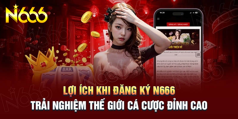 nhung-loi-ich-khi-dang-ky-n666-ca-cuoc