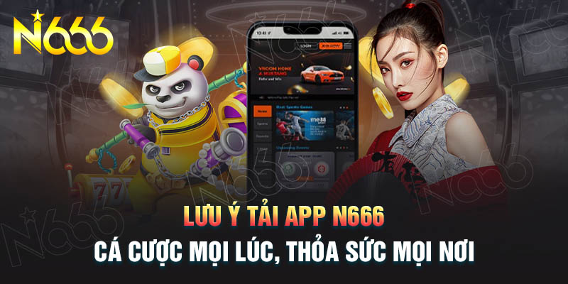 nhung-luu-y-khi-tai-app-n666-ve-dien-thoai