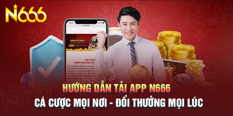 quy-trinh-tai-app-n666-cho-dien-thoai-android-va-ios